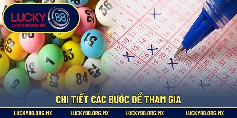 Xổ Số Lucky88 Chi tiết các bước để tham gia