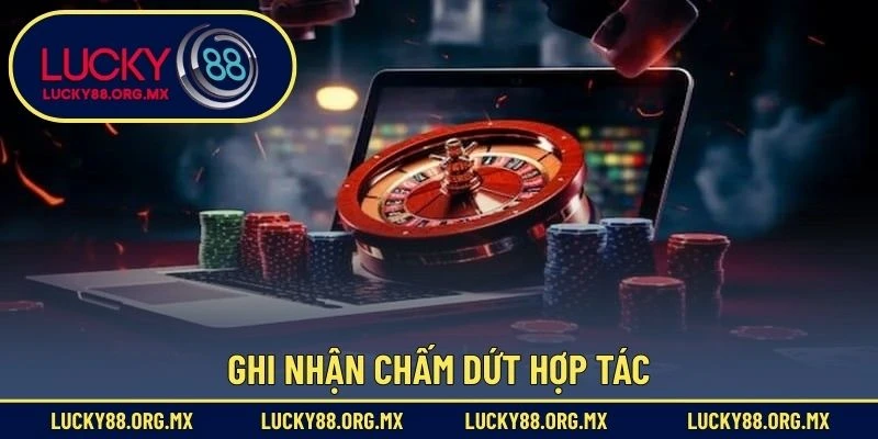 Đại Lý Lucky88 Ghi nhận chấm dứt hợp tác