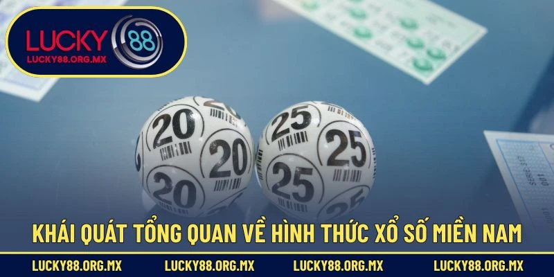 Xổ Số Miền Nam – Trải Nghiệm Giải Trí Cá Cược Hấp Dẫn Khái quát tổng quan về hình thức xổ số miền Nam