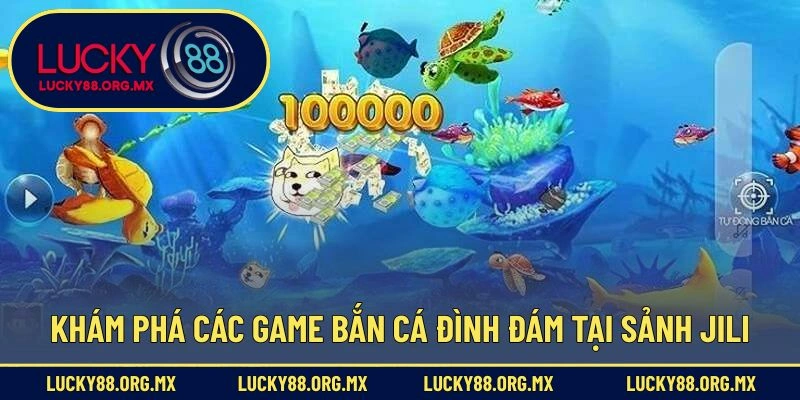 Sảnh Bắn Cá JILI – Thiên Đường Giải Trí Hấp Dẫn Cho Game Thủ Khám phá các game bắn cá đình đám tại sảnh JILI.