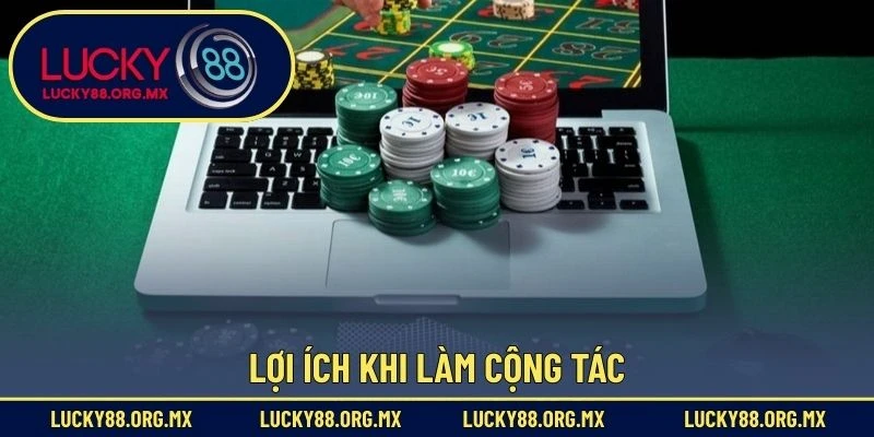Đại Lý Lucky88 Lợi ích khi làm cộng tác