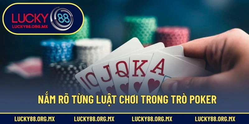 Luật Chơi Poker - Nắm Chắc Luật, Nâng Cao Tỷ Lệ Chiến Thắng Nắm rõ từng luật chơi trong trò Poker