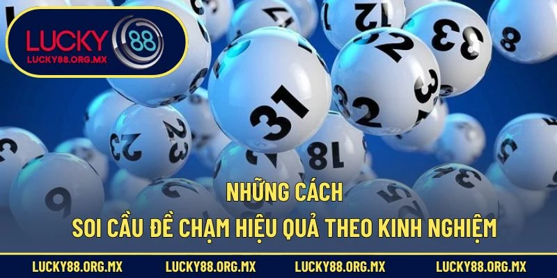 Đề Chạm Là Gì – Phương Pháp Soi Cầu Đơn Giản Mà Hiệu Quả Những cách soi cầu đề chạm hiệu quả theo kinh nghiệm