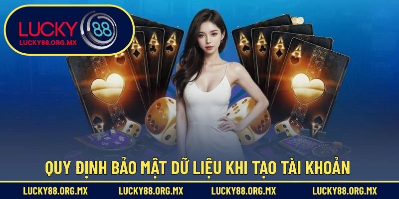 Đăng Ký Lucky88 – Hướng Dẫn Tạo Tài Khoản Mới Nhanh Chóng Quy định bảo mật dữ liệu khi tạo tài khoản Lucky88