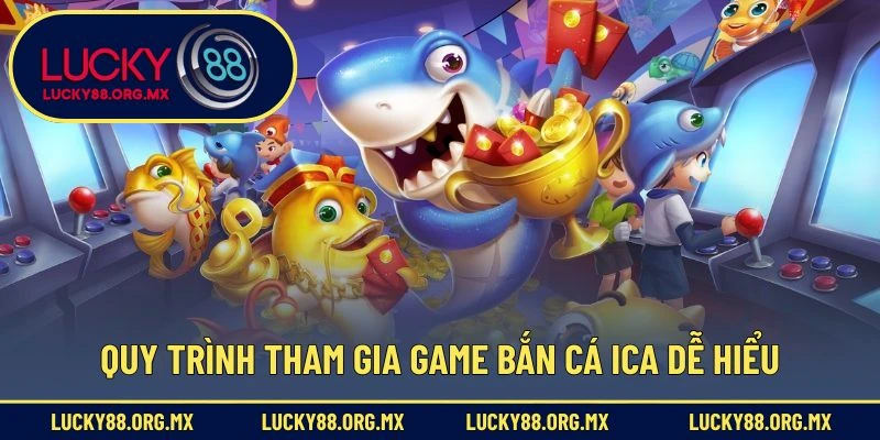Ica Bắn Cá – Trò Chơi Giải Trí Săn Cá Đổi Thưởng Thú Vị Quy trình tham gia game bắn cá Ica dễ hiểu