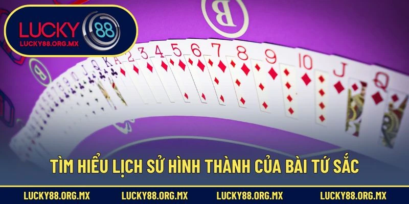 Cách Chơi Bài Tứ Sắc – Trò Chơi Dân Gian Được Yêu Thích Tìm hiểu lịch sử hình thành của bài Tứ Sắc