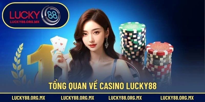 Casino Lucky88 Tổng quan về Casino Lucky88