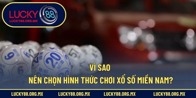 Xổ Số Miền Nam – Trải Nghiệm Giải Trí Cá Cược Hấp Dẫn Vì sao nên chọn hình thức chơi xổ số miền Nam trực tuyến?