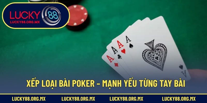 Luật Chơi Poker – Bỏ Túi Mẹo Hay Giúp Bạn Trở Thành Cao Thủ Xếp loại bài Poker – Mạnh yếu từng tay bài
